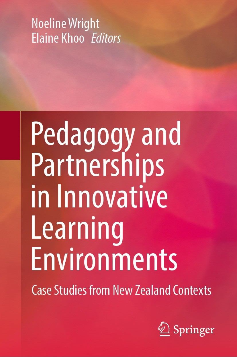 Titlebook: Pedagogy and Partnerships in Innovative Learning Environments; Case Studies from Ne Noeline Wright,Elaine Khoo Book 2021 The Editor(s) (if Titlebook: Pedagogy and Partnerships in Innovative Learning Environments; Case Studies from Ne Noeline Wright,Elaine Khoo Book 2021 The Editor(s) (if