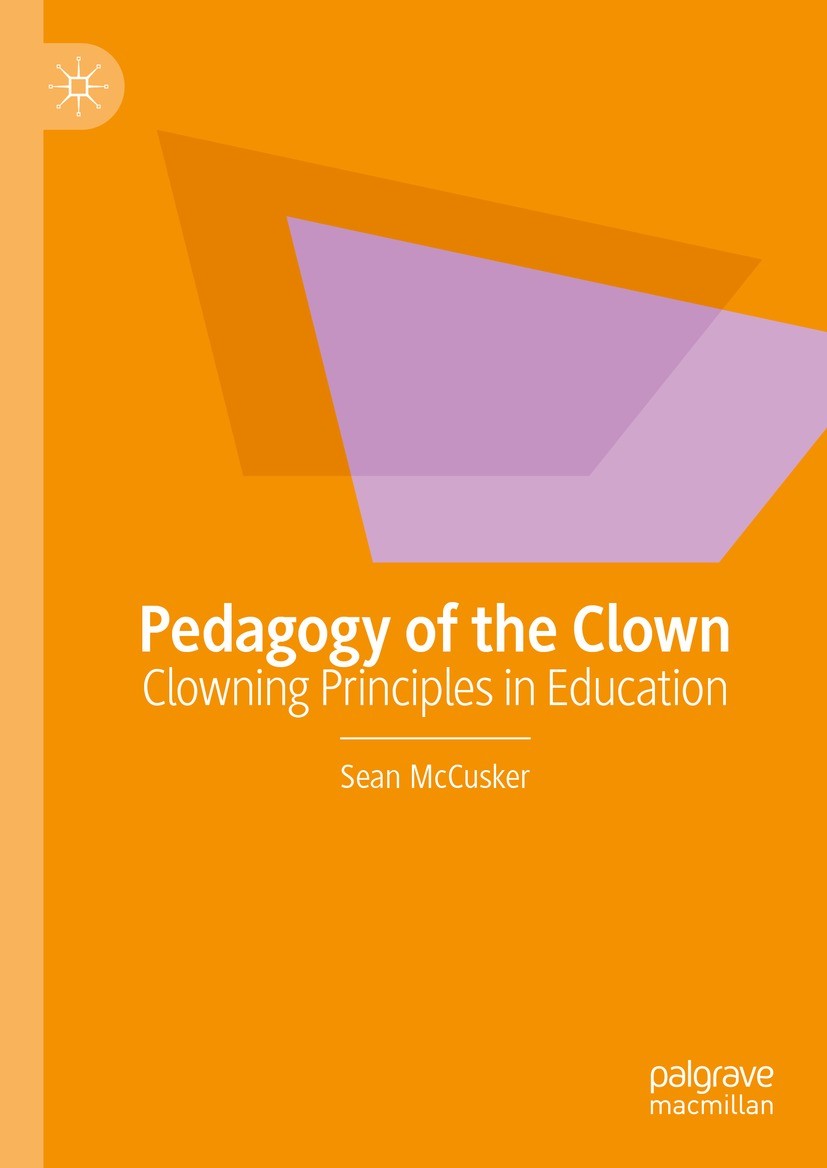 Titlebook: Pedagogy of the Clown; Clowning Principles Sean McCusker Book 2023 The Editor(s) (if applicable) and The Author(s), under exclusive licens Titlebook: Pedagogy of the Clown; Clowning Principles Sean McCusker Book 2023 The Editor(s) (if applicable) and The Author(s), under exclusive licens