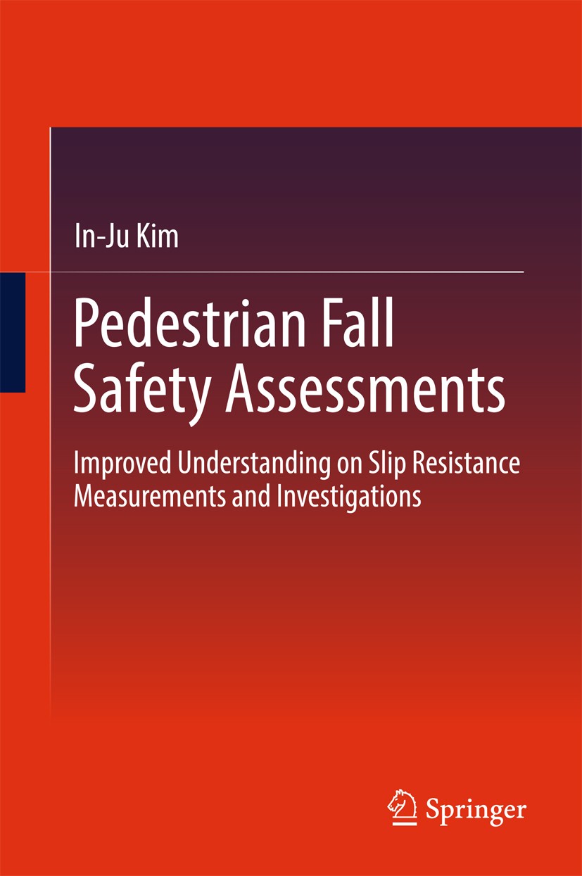 Titlebook: Pedestrian Fall Safety Assessments; Improved Understandi In-Ju Kim Book 2017 Springer International Publishing AG 2017 slip and fall incide Titlebook: Pedestrian Fall Safety Assessments; Improved Understandi In-Ju Kim Book 2017 Springer International Publishing AG 2017 slip and fall incide