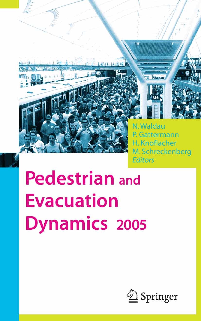 Titlebook: Pedestrian and Evacuation Dynamics 2005; Nathalie Waldau,Peter Gattermann,Michael Schrecken Conference proceedings 2007 Springer-Verlag Be Titlebook: Pedestrian and Evacuation Dynamics 2005; Nathalie Waldau,Peter Gattermann,Michael Schrecken Conference proceedings 2007 Springer-Verlag Be