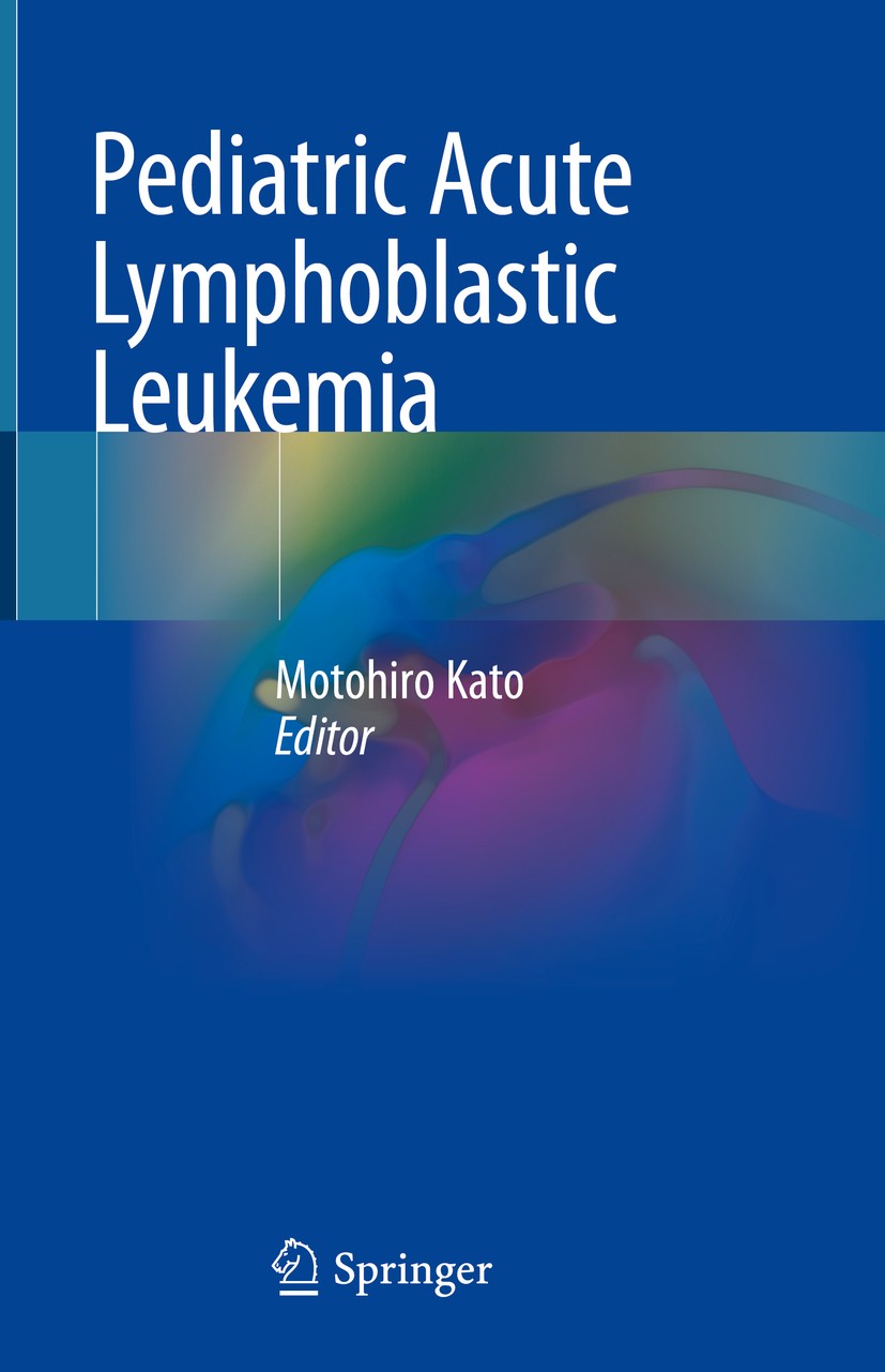 Titlebook: Pediatric Acute Lymphoblastic Leukemia; Motohiro Kato Book 2020 Springer Nature Singapore Pte Ltd. 2020 ALL.Leukemic Cells Biology.Germlin Titlebook: Pediatric Acute Lymphoblastic Leukemia; Motohiro Kato Book 2020 Springer Nature Singapore Pte Ltd. 2020 ALL.Leukemic Cells Biology.Germlin