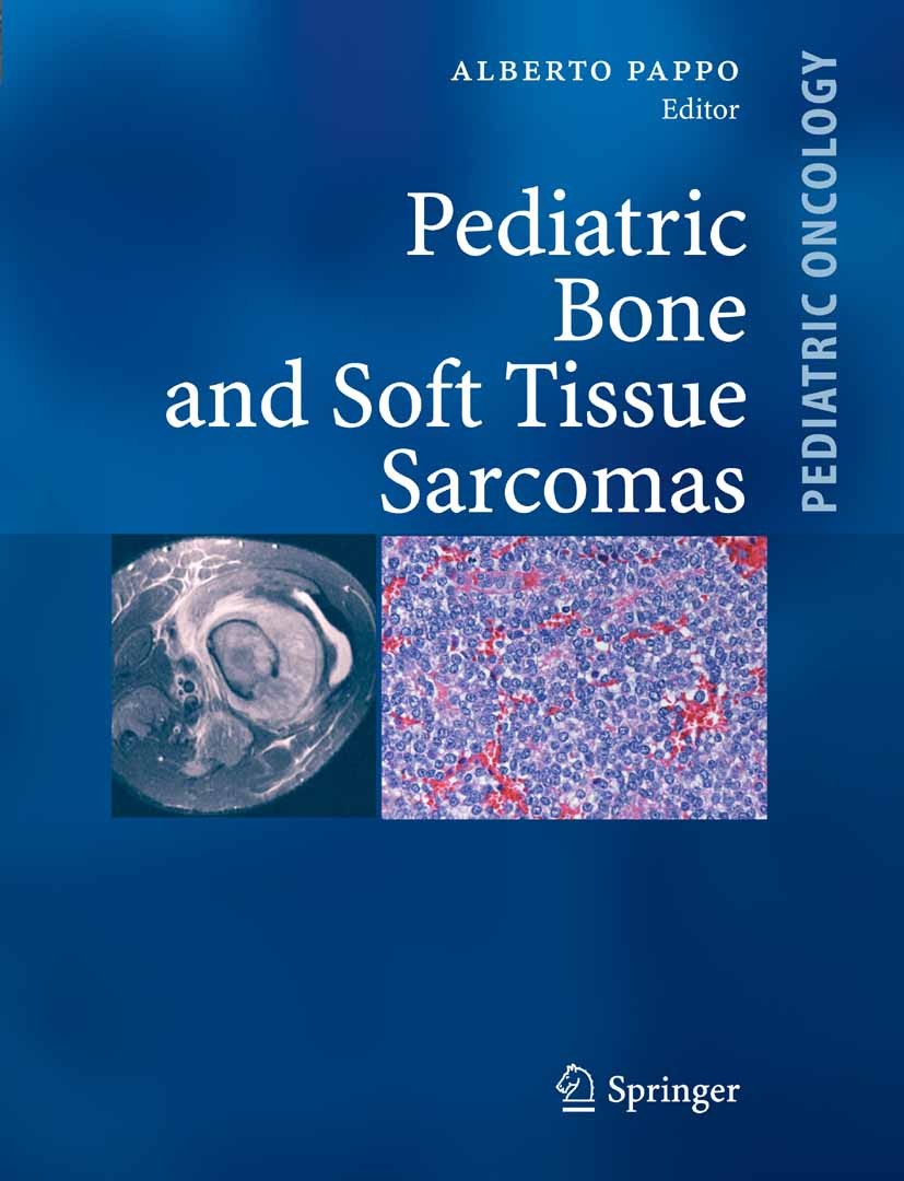 Titlebook: Pediatric Bone and Soft Tissue Sarcomas; Alberto Pappo Book 2006 Springer-Verlag Berlin Heidelberg 2006 Bone sarcoma.Pediatric Cancer.Soft Titlebook: Pediatric Bone and Soft Tissue Sarcomas; Alberto Pappo Book 2006 Springer-Verlag Berlin Heidelberg 2006 Bone sarcoma.Pediatric Cancer.Soft