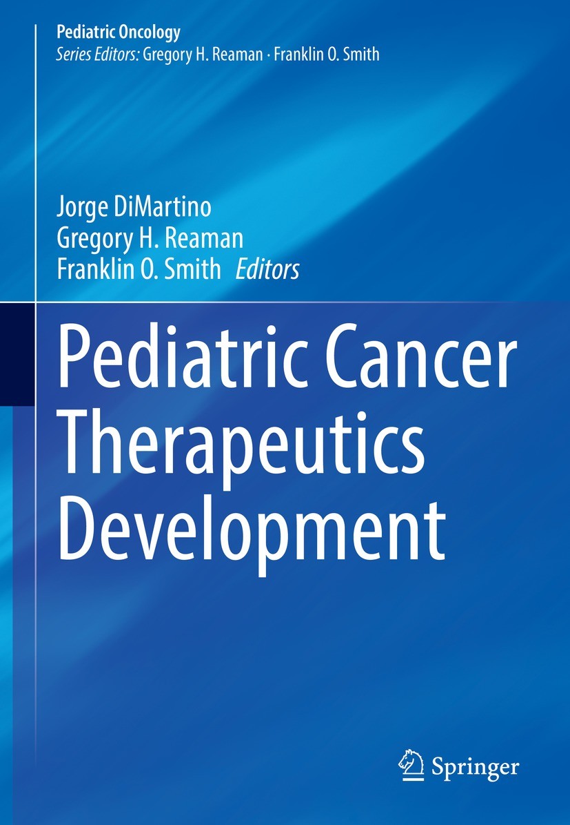 Titlebook: Pediatric Cancer Therapeutics Development; Jorge DiMartino,Gregory H. Reaman,Franklin O. Smit Book 2022 Springer Nature Switzerland AG 202 Titlebook: Pediatric Cancer Therapeutics Development; Jorge DiMartino,Gregory H. Reaman,Franklin O. Smit Book 2022 Springer Nature Switzerland AG 202