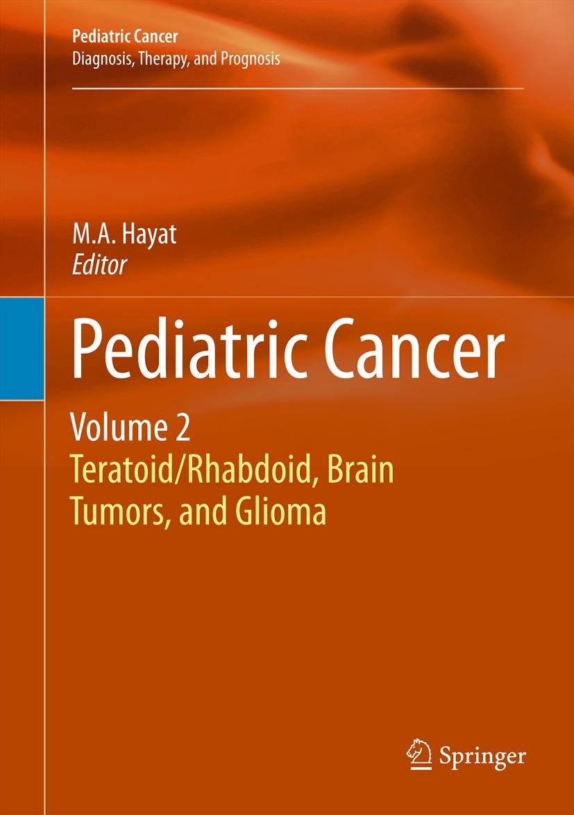 Titlebook: Pediatric Cancer, Volume 2; Teratoid/Rhabdoid, B M.A. Hayat Book 2012 Springer Science+Business Media Dordrecht 2012 Cancer.Oncogenes.Pedia Titlebook: Pediatric Cancer, Volume 2; Teratoid/Rhabdoid, B M.A. Hayat Book 2012 Springer Science+Business Media Dordrecht 2012 Cancer.Oncogenes.Pedia