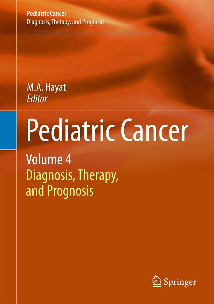 Titlebook: Pediatric Cancer, Volume 4; Diagnosis, Therapy, M.A. Hayat Book 2013 Springer Science+Business Media Dordrecht 2013 Children‘s cancer.Gene Titlebook: Pediatric Cancer, Volume 4; Diagnosis, Therapy, M.A. Hayat Book 2013 Springer Science+Business Media Dordrecht 2013 Children‘s cancer.Gene
