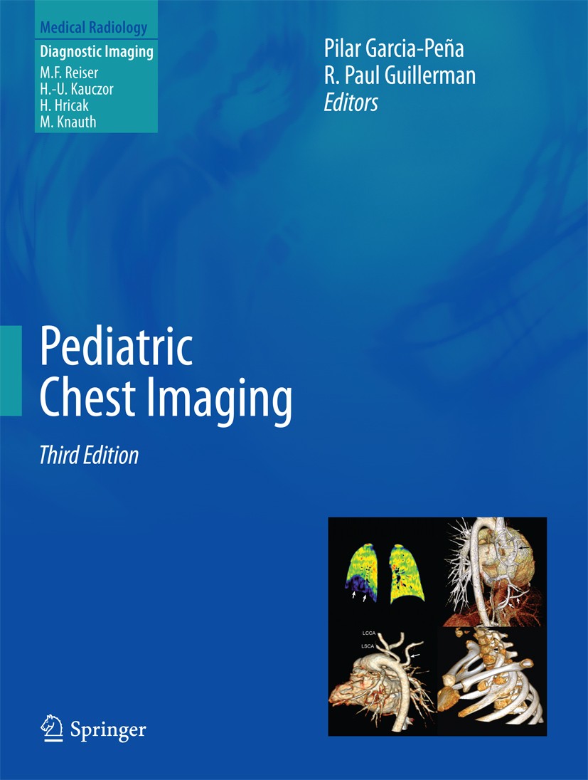 Titlebook: Pediatric Chest Imaging; Pilar Garcia-Peña,R. Paul Guillerman Book 2014Latest edition Springer-Verlag Berlin Heidelberg 2014 CT.Chest Imag Titlebook: Pediatric Chest Imaging; Pilar Garcia-Peña,R. Paul Guillerman Book 2014Latest edition Springer-Verlag Berlin Heidelberg 2014 CT.Chest Imag