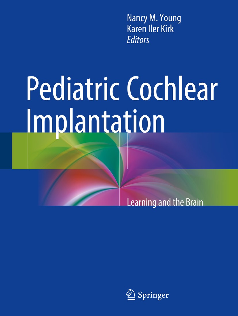 Titlebook: Pediatric Cochlear Implantation; Learning and the Bra Nancy M Young,Karen Iler Kirk Book 20161st edition Springer Science+Business Media LL Titlebook: Pediatric Cochlear Implantation; Learning and the Bra Nancy M Young,Karen Iler Kirk Book 20161st edition Springer Science+Business Media LL