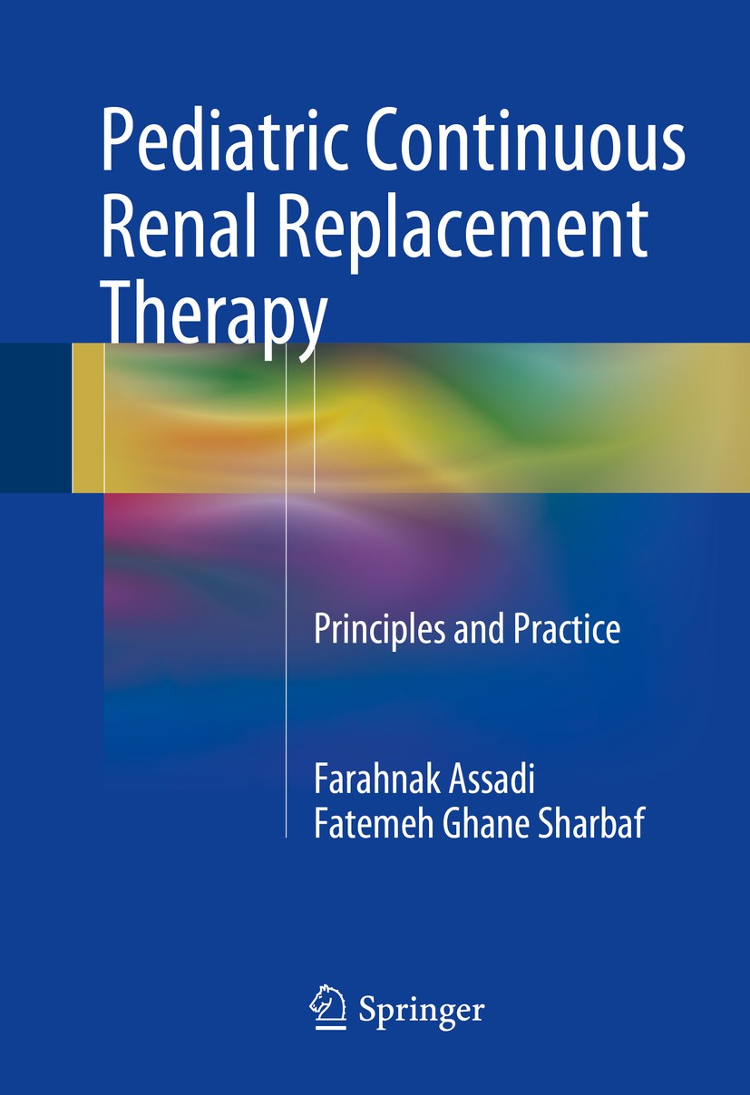Titlebook: Pediatric Continuous Renal Replacement Therapy; Principles and Pract Farahnak Assadi,Fatemeh Ghane Sharbaf Book 2016 Springer International Titlebook: Pediatric Continuous Renal Replacement Therapy; Principles and Pract Farahnak Assadi,Fatemeh Ghane Sharbaf Book 2016 Springer International