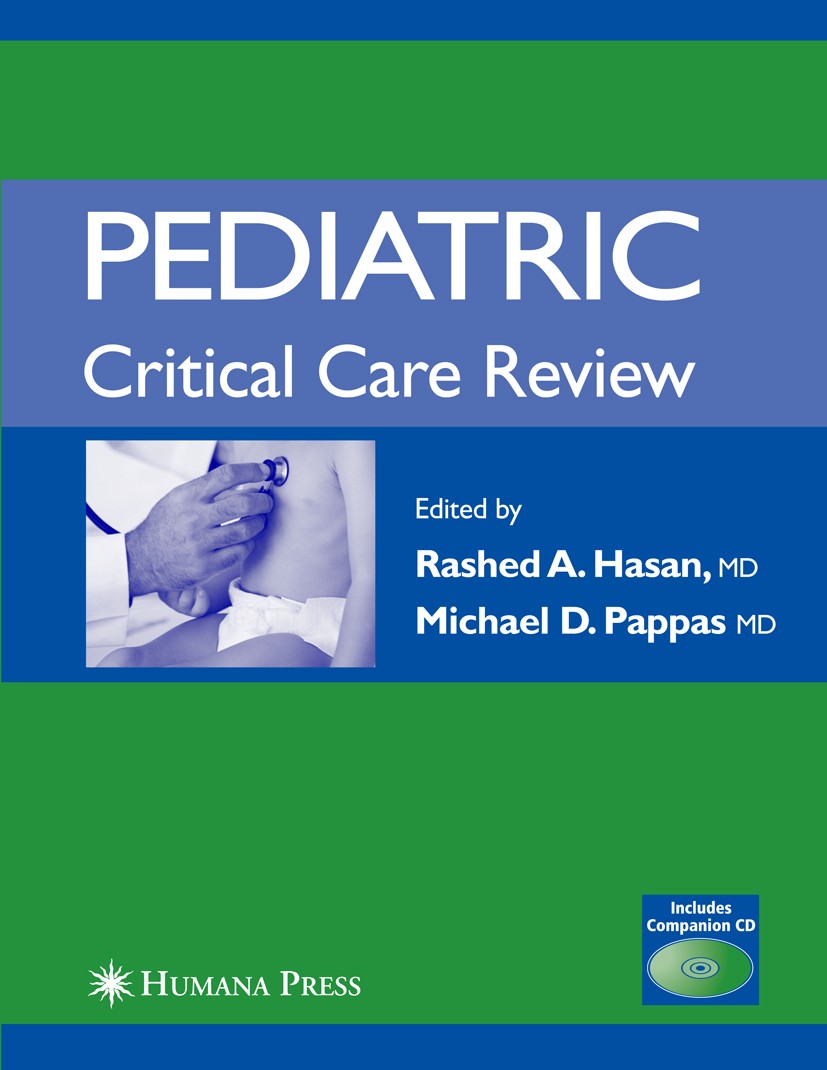 Titlebook: Pediatric Critical Care Review; Rashed A. Hasan,Michael D. Pappas Book 2006 Humana Press 2006 Trauma.care.central nervous system.critical Titlebook: Pediatric Critical Care Review; Rashed A. Hasan,Michael D. Pappas Book 2006 Humana Press 2006 Trauma.care.central nervous system.critical