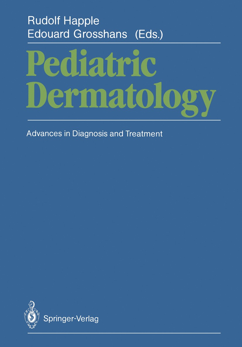 Titlebook: Pediatric Dermatology; Advances in Diagnosi Rudolf Happle,Edouard Grosshans Conference proceedings 1987Latest edition Springer-Verlag Berli Titlebook: Pediatric Dermatology; Advances in Diagnosi Rudolf Happle,Edouard Grosshans Conference proceedings 1987Latest edition Springer-Verlag Berli
