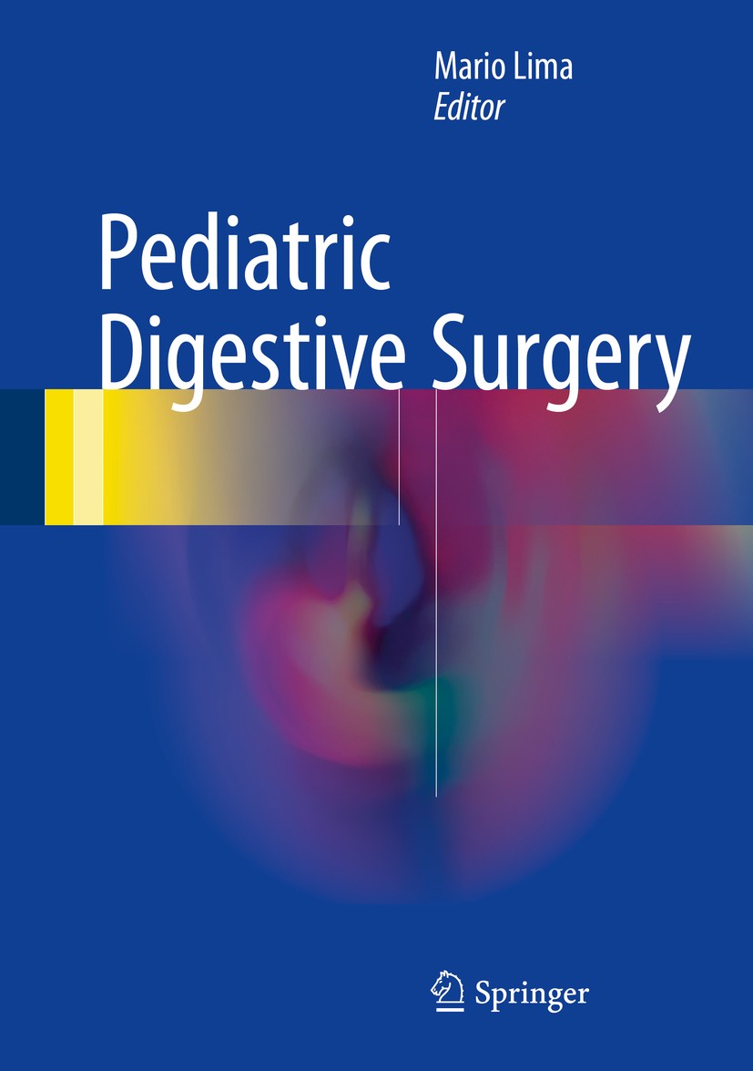 Titlebook: Pediatric Digestive Surgery; Mario Lima Book 2017 Springer International Publishing Switzerland 2017 Digestive malformations.Gastrointesti Titlebook: Pediatric Digestive Surgery; Mario Lima Book 2017 Springer International Publishing Switzerland 2017 Digestive malformations.Gastrointesti