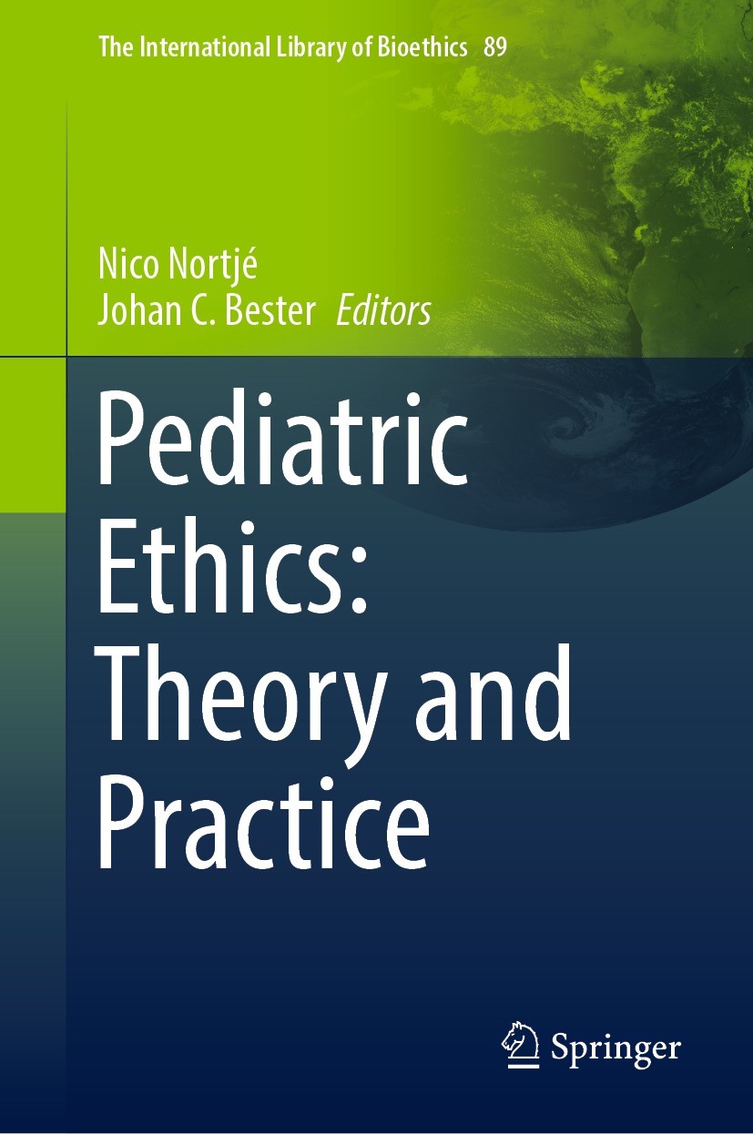 Titlebook: Pediatric Ethics: Theory and Practice; Nico Nortjé,Johan C. Bester Book 2022 Springer Nature Switzerland AG 2022 Pediatric Ethics.Best Int Titlebook: Pediatric Ethics: Theory and Practice; Nico Nortjé,Johan C. Bester Book 2022 Springer Nature Switzerland AG 2022 Pediatric Ethics.Best Int