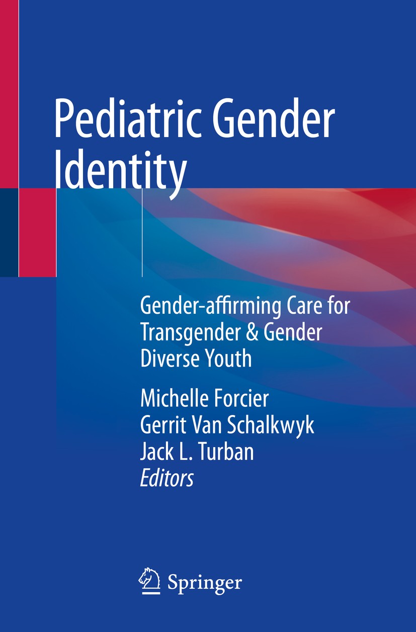 Titlebook: Pediatric Gender Identity; Gender-affirming Car Michelle Forcier,Gerrit Van Schalkwyk,Jack L. Turb Book 2020 Springer Nature Switzerland AG Titlebook: Pediatric Gender Identity; Gender-affirming Car Michelle Forcier,Gerrit Van Schalkwyk,Jack L. Turb Book 2020 Springer Nature Switzerland AG