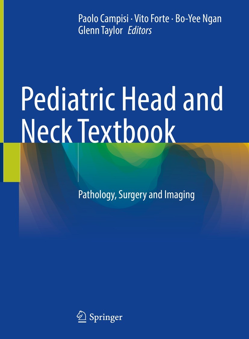 Titlebook: Pediatric Head and Neck Textbook; Pathology, Surgery a Paolo Campisi,Vito Forte,Glenn Taylor Textbook 2021 Springer Nature Switzerland AG 2 Titlebook: Pediatric Head and Neck Textbook; Pathology, Surgery a Paolo Campisi,Vito Forte,Glenn Taylor Textbook 2021 Springer Nature Switzerland AG 2