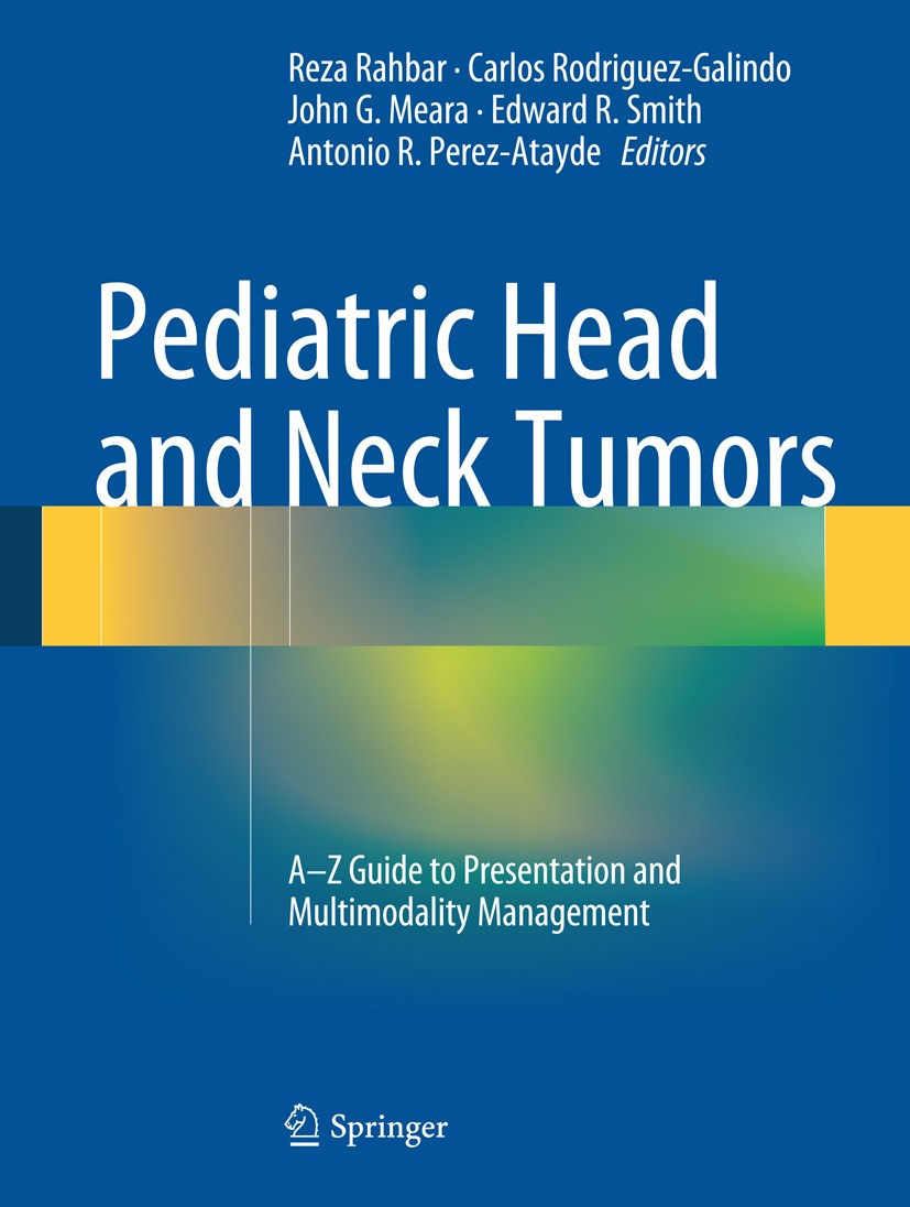Titlebook: Pediatric Head and Neck Tumors; A-Z Guide to Present Reza Rahbar,Carlos Rodriguez-Galindo,Antonio R. Pe Book 2014 Springer Science+Business Titlebook: Pediatric Head and Neck Tumors; A-Z Guide to Present Reza Rahbar,Carlos Rodriguez-Galindo,Antonio R. Pe Book 2014 Springer Science+Business