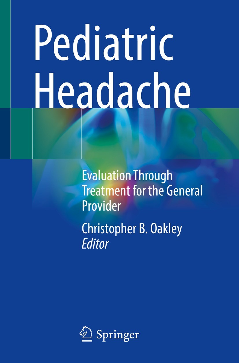 Titlebook: Pediatric Headache; Evaluation Through T Christopher B. Oakley Book 2022 Springer Nature Switzerland AG 2022 pediatric headache.pediatric m Titlebook: Pediatric Headache; Evaluation Through T Christopher B. Oakley Book 2022 Springer Nature Switzerland AG 2022 pediatric headache.pediatric m