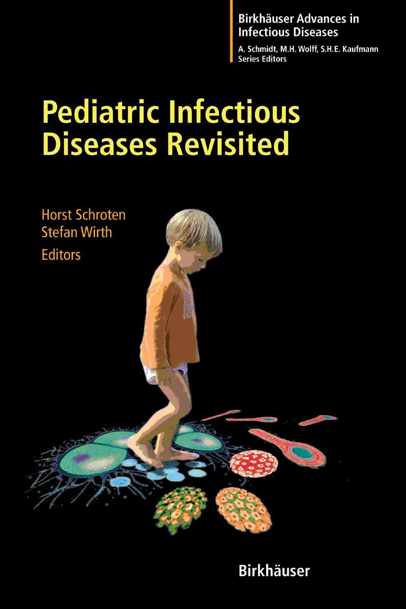 Titlebook: Pediatric Infectious Diseases Revisited; Horst Schroten,Stefan Wirth Book 2007 Birkhäuser Basel 2007 Hepatitis.Malaria.avian influenza.bac Titlebook: Pediatric Infectious Diseases Revisited; Horst Schroten,Stefan Wirth Book 2007 Birkhäuser Basel 2007 Hepatitis.Malaria.avian influenza.bac