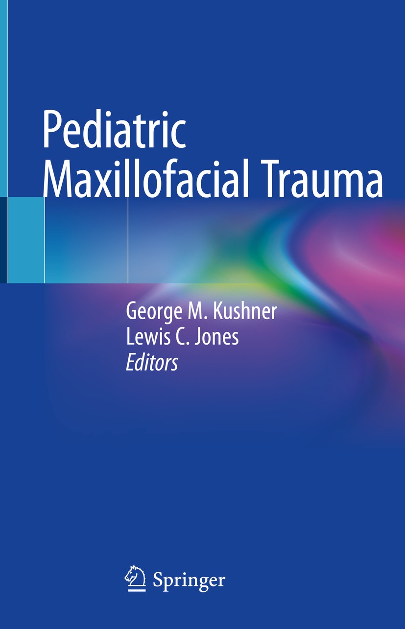Titlebook: Pediatric Maxillofacial Trauma; George M. Kushner,Lewis C. Jones Book 2021 Springer Nature Switzerland AG 2021 Facial trauma.Maxillofacial Titlebook: Pediatric Maxillofacial Trauma; George M. Kushner,Lewis C. Jones Book 2021 Springer Nature Switzerland AG 2021 Facial trauma.Maxillofacial