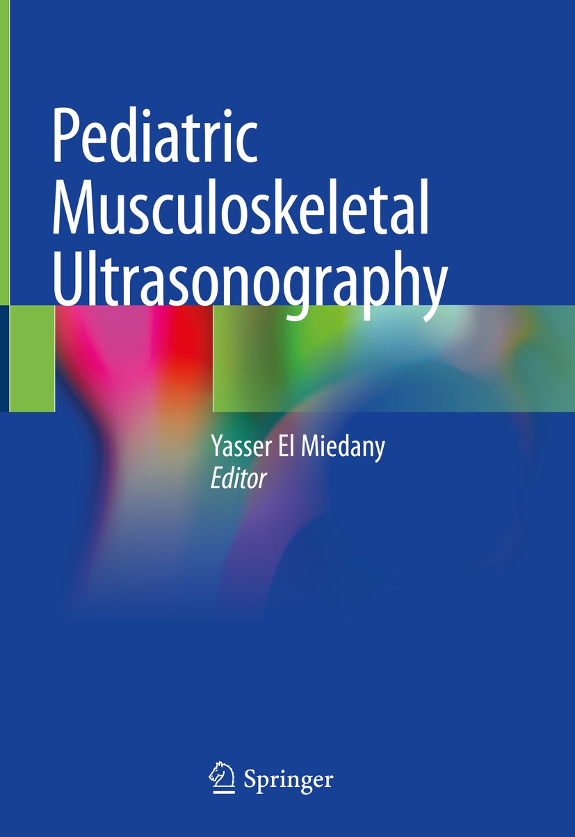 Titlebook: Pediatric Musculoskeletal Ultrasonography; Yasser El Miedany Book 2020 Springer Nature Switzerland AG 2020 Musculoskeletal assessment.Musc Titlebook: Pediatric Musculoskeletal Ultrasonography; Yasser El Miedany Book 2020 Springer Nature Switzerland AG 2020 Musculoskeletal assessment.Musc