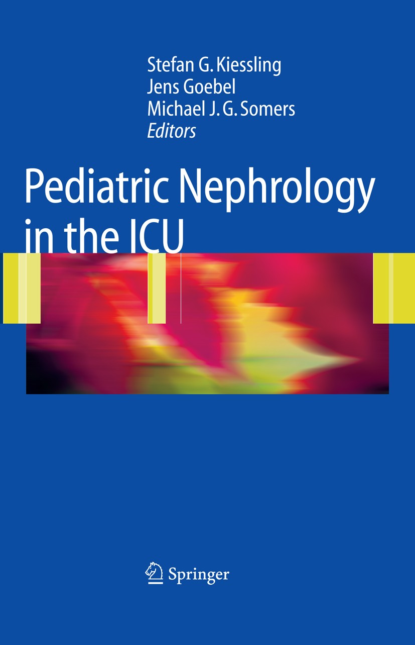 Titlebook: Pediatric Nephrology in the ICU; Stefan G. Kiessling,Jens Goebel,Michael J. G. Some Book 2009 Springer-Verlag Berlin Heidelberg 2009 Acute Titlebook: Pediatric Nephrology in the ICU; Stefan G. Kiessling,Jens Goebel,Michael J. G. Some Book 2009 Springer-Verlag Berlin Heidelberg 2009 Acute