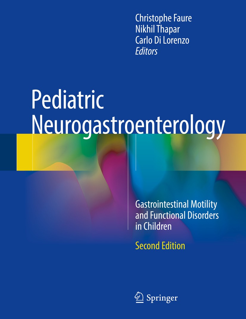Titlebook: Pediatric Neurogastroenterology; Gastrointestinal Mot Christophe Faure,Nikhil Thapar,Carlo Di Lorenzo Book 20172nd edition Springer Interna Titlebook: Pediatric Neurogastroenterology; Gastrointestinal Mot Christophe Faure,Nikhil Thapar,Carlo Di Lorenzo Book 20172nd edition Springer Interna