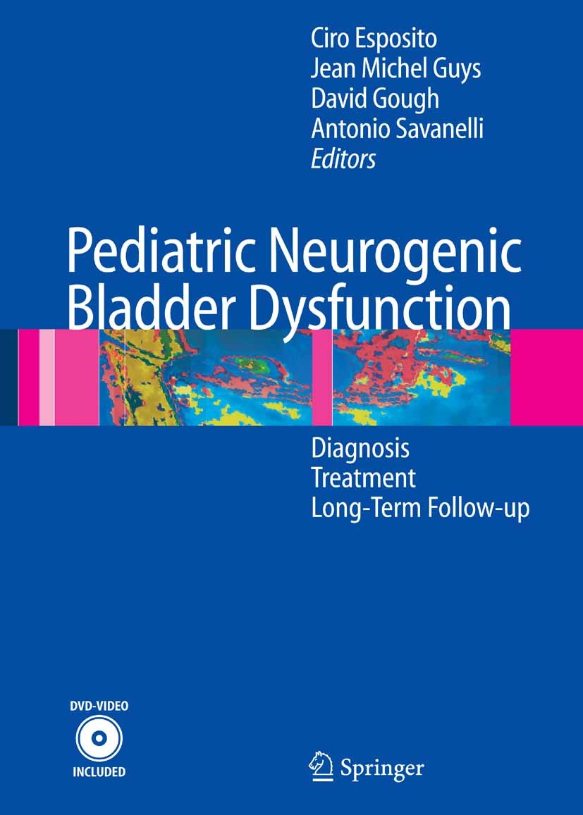 Titlebook: Pediatric Neurogenic Bladder Dysfunction; Diagnosis, Treatment Ciro Esposito (Chair of Pediatric Surgery),Jean Mi Book 20061st edition Spri Titlebook: Pediatric Neurogenic Bladder Dysfunction; Diagnosis, Treatment Ciro Esposito (Chair of Pediatric Surgery),Jean Mi Book 20061st edition Spri