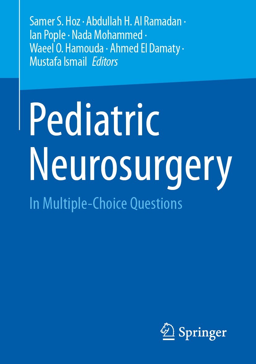 Titlebook: Pediatric Neurosurgery; In Multiple-Choice Q Samer S. Hoz,Abdullah H. Al Ramadan,Mustafa Ismail Textbook 2023 The Editor(s) (if applicable) Titlebook: Pediatric Neurosurgery; In Multiple-Choice Q Samer S. Hoz,Abdullah H. Al Ramadan,Mustafa Ismail Textbook 2023 The Editor(s) (if applicable)