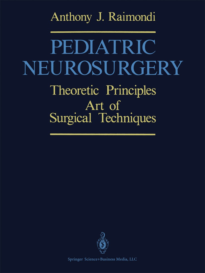 Titlebook: Pediatric Neurosurgery; Theoretical Principl Anthony J. Raimondi Book 19871st edition Springer-Verlag New York 1987 neurosurgery.surgery.su Titlebook: Pediatric Neurosurgery; Theoretical Principl Anthony J. Raimondi Book 19871st edition Springer-Verlag New York 1987 neurosurgery.surgery.su