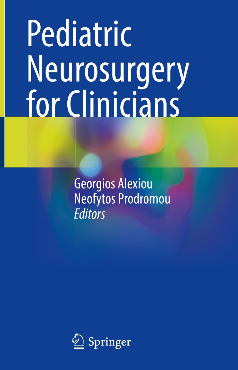 Titlebook: Pediatric Neurosurgery for Clinicians; Georgios Alexiou,Neofytos Prodromou Book 2022 The Editor(s) (if applicable) and The Author(s), unde Titlebook: Pediatric Neurosurgery for Clinicians; Georgios Alexiou,Neofytos Prodromou Book 2022 The Editor(s) (if applicable) and The Author(s), unde