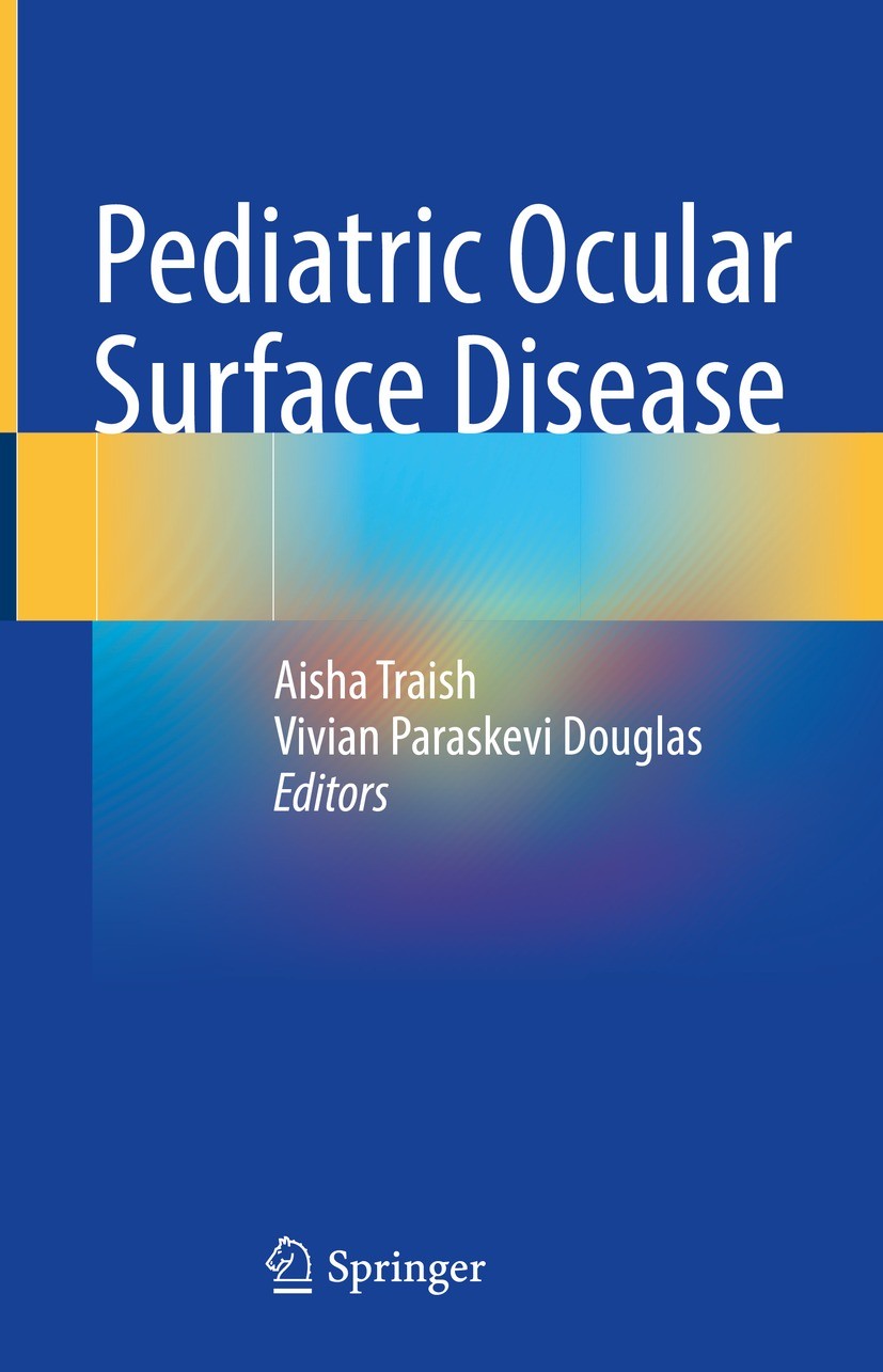 Titlebook: Pediatric Ocular Surface Disease; Aisha Traish,Vivian Paraskevi Douglas Book 2023 The Editor(s) (if applicable) and The Author(s), under e Titlebook: Pediatric Ocular Surface Disease; Aisha Traish,Vivian Paraskevi Douglas Book 2023 The Editor(s) (if applicable) and The Author(s), under e