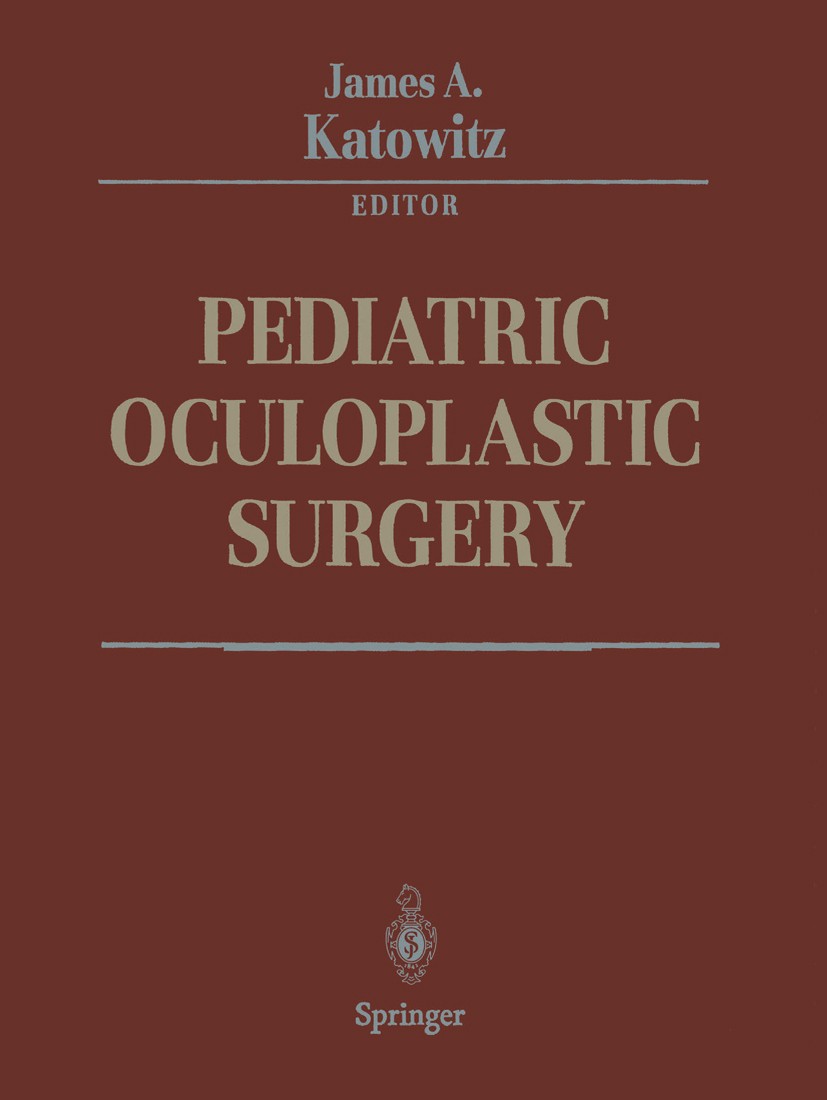 Titlebook: Pediatric Oculoplastic Surgery; James A. Katowitz (Professor of Ophthalmology, Dir Book 2002 Springer Science+Business Media New York 2002 Titlebook: Pediatric Oculoplastic Surgery; James A. Katowitz (Professor of Ophthalmology, Dir Book 2002 Springer Science+Business Media New York 2002