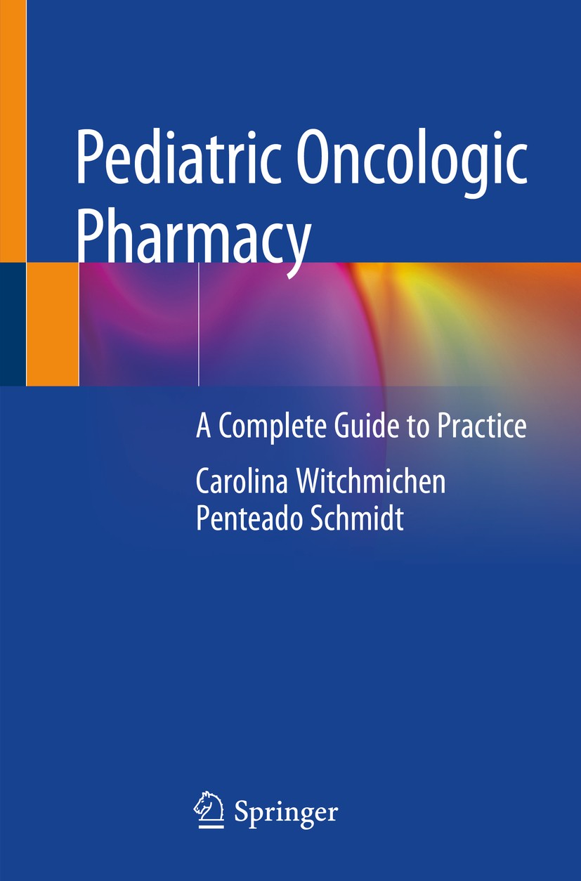 Titlebook: Pediatric Oncologic Pharmacy; A Complete Guide to Carolina Witchmichen Penteado Schmidt Book 2019 The Editor(s) (if applicable) and The Au Titlebook: Pediatric Oncologic Pharmacy; A Complete Guide to Carolina Witchmichen Penteado Schmidt Book 2019 The Editor(s) (if applicable) and The Au