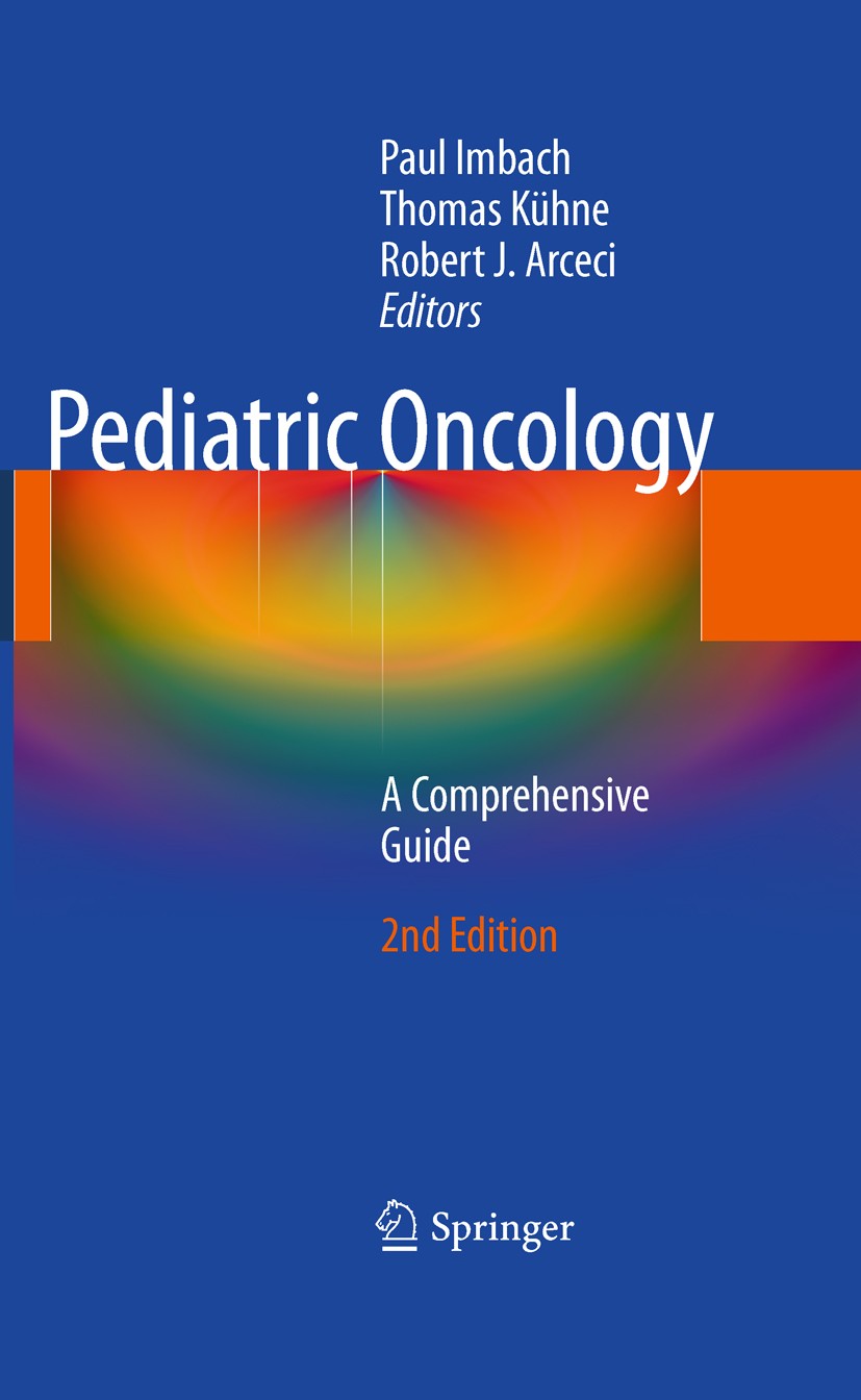 Titlebook: Pediatric Oncology; A Comprehensive Guid Paul Imbach,Thomas Kühne,Robert J. Arceci Book 20112nd edition Springer-Verlag Berlin Heidelberg 2 Titlebook: Pediatric Oncology; A Comprehensive Guid Paul Imbach,Thomas Kühne,Robert J. Arceci Book 20112nd edition Springer-Verlag Berlin Heidelberg 2