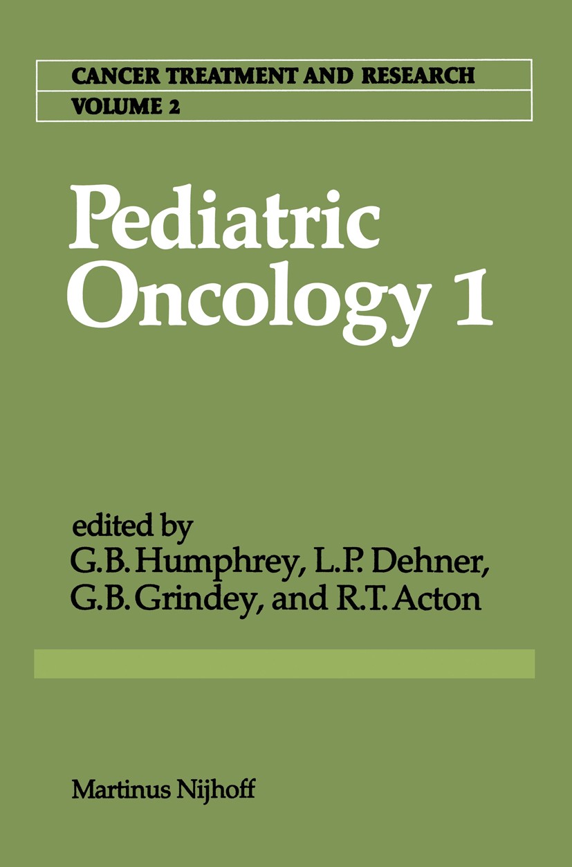 Titlebook: Pediatric Oncology 1; with a special secti G. Bennett Humphrey,Louis P. Dehner,Ronald T. Acto Book 1981 Martinus Nijhoff Publishers 1981 ce Titlebook: Pediatric Oncology 1; with a special secti G. Bennett Humphrey,Louis P. Dehner,Ronald T. Acto Book 1981 Martinus Nijhoff Publishers 1981 ce
