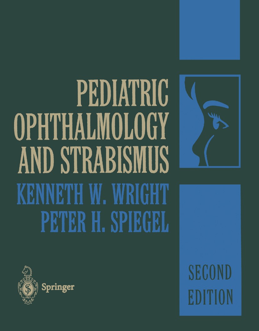 Titlebook: Pediatric Ophthalmology and Strabismus; Kenneth W. Wright (Clinical Professor of Ophthalmo Book 2003Latest edition Springer-Verlag New Yor Titlebook: Pediatric Ophthalmology and Strabismus; Kenneth W. Wright (Clinical Professor of Ophthalmo Book 2003Latest edition Springer-Verlag New Yor