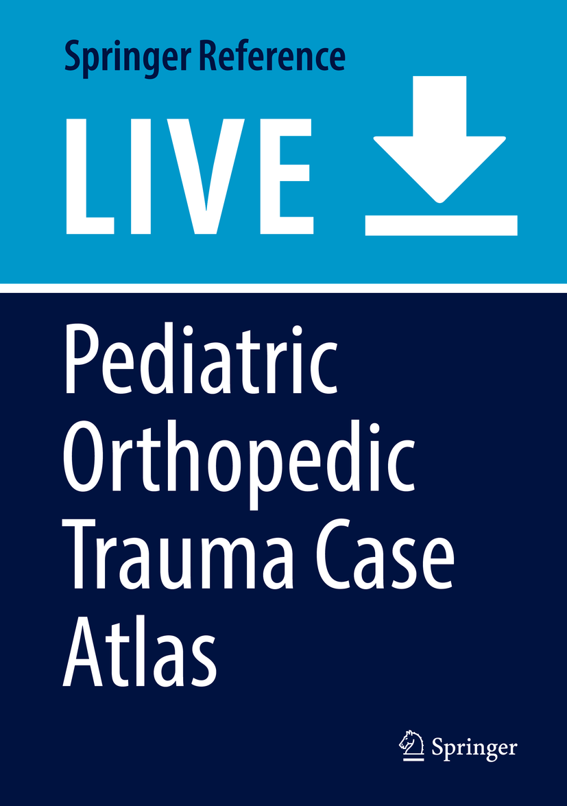 Titlebook: Pediatric Orthopedic Trauma Case Atlas; Christopher Iobst,Steven L. Frick Living reference work 20200th edition Axial skeleton.Compartmen Titlebook: Pediatric Orthopedic Trauma Case Atlas; Christopher Iobst,Steven L. Frick Living reference work 20200th edition Axial skeleton.Compartmen
