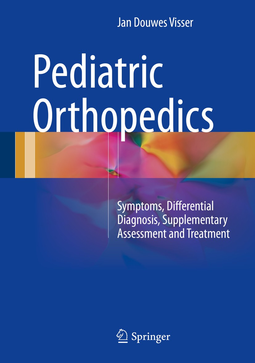 Titlebook: Pediatric Orthopedics; Symptoms, Differenti Jan Douwes Visser Book 2017 Springer International Publishing 2017 Chest Wall deformity.Neck Pa Titlebook: Pediatric Orthopedics; Symptoms, Differenti Jan Douwes Visser Book 2017 Springer International Publishing 2017 Chest Wall deformity.Neck Pa