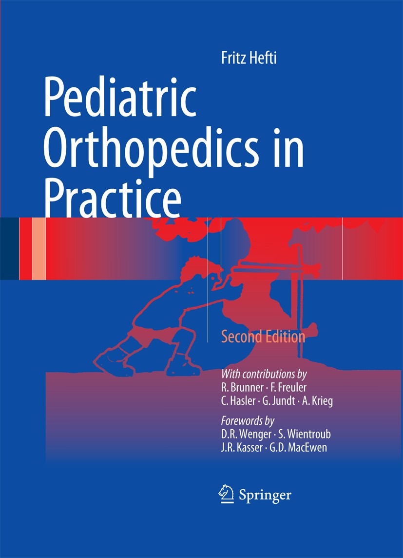 Titlebook: Pediatric Orthopedics in Practice; Fritz Hefti Book 2015Latest edition Springer-Verlag Berlin Heidelberg 2015 Congenital deformity.Growth Titlebook: Pediatric Orthopedics in Practice; Fritz Hefti Book 2015Latest edition Springer-Verlag Berlin Heidelberg 2015 Congenital deformity.Growth