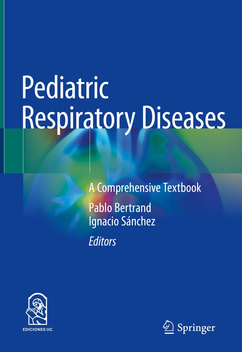 Titlebook: Pediatric Respiratory Diseases; A Comprehensive Text Pablo Bertrand,Ignacio Sánchez Textbook 2020 Springer Nature Switzerland AG 2020 Pulmo Titlebook: Pediatric Respiratory Diseases; A Comprehensive Text Pablo Bertrand,Ignacio Sánchez Textbook 2020 Springer Nature Switzerland AG 2020 Pulmo