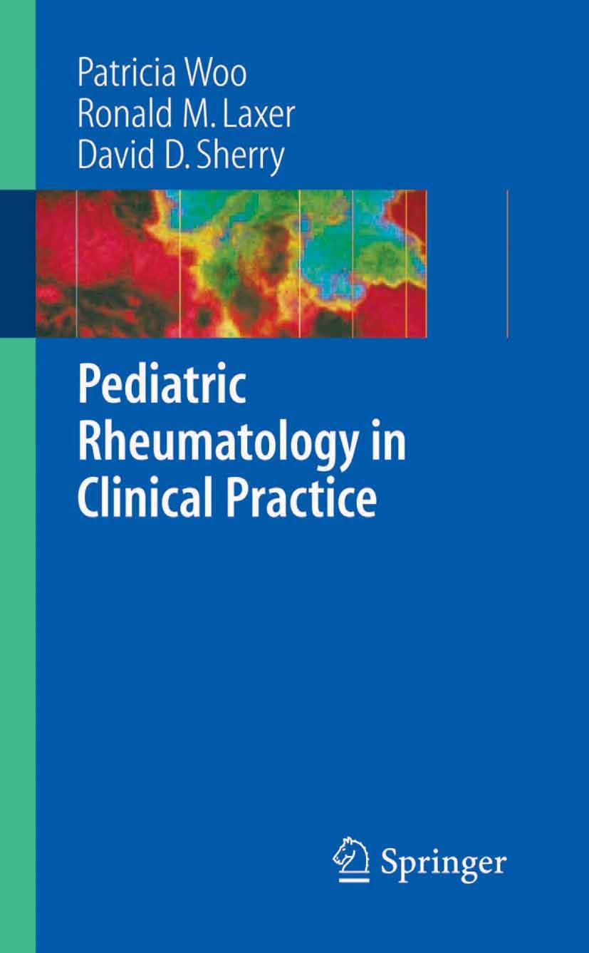 Titlebook: Pediatric Rheumatology in Clinical Practice; Patricia Woo,Ronald M. Laxer,David D. Sherry Book 20071st edition Springer-Verlag London 2007 Titlebook: Pediatric Rheumatology in Clinical Practice; Patricia Woo,Ronald M. Laxer,David D. Sherry Book 20071st edition Springer-Verlag London 2007