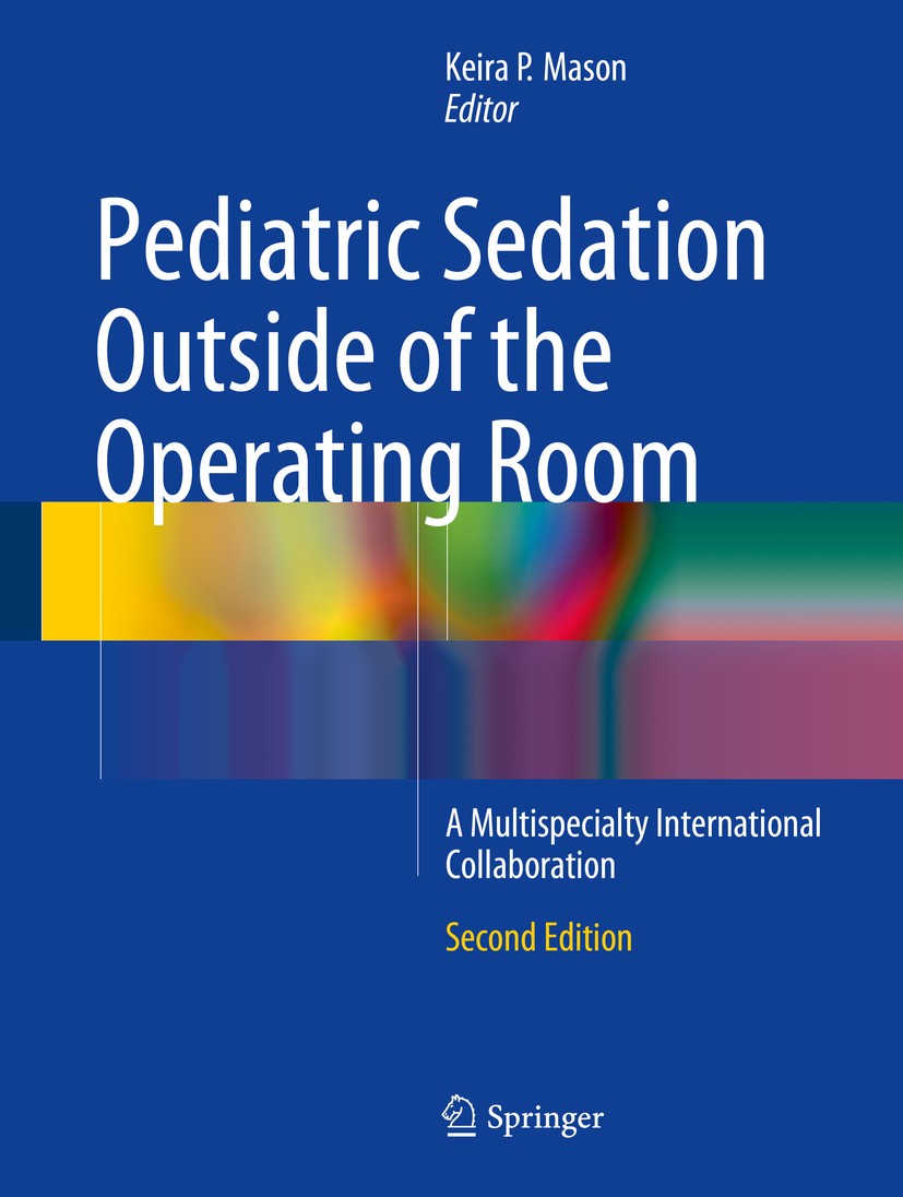 Titlebook: Pediatric Sedation Outside of the Operating Room; A Multispecialty Int Keira P. Mason Book 20152nd edition Springer Science+Business Media Titlebook: Pediatric Sedation Outside of the Operating Room; A Multispecialty Int Keira P. Mason Book 20152nd edition Springer Science+Business Media