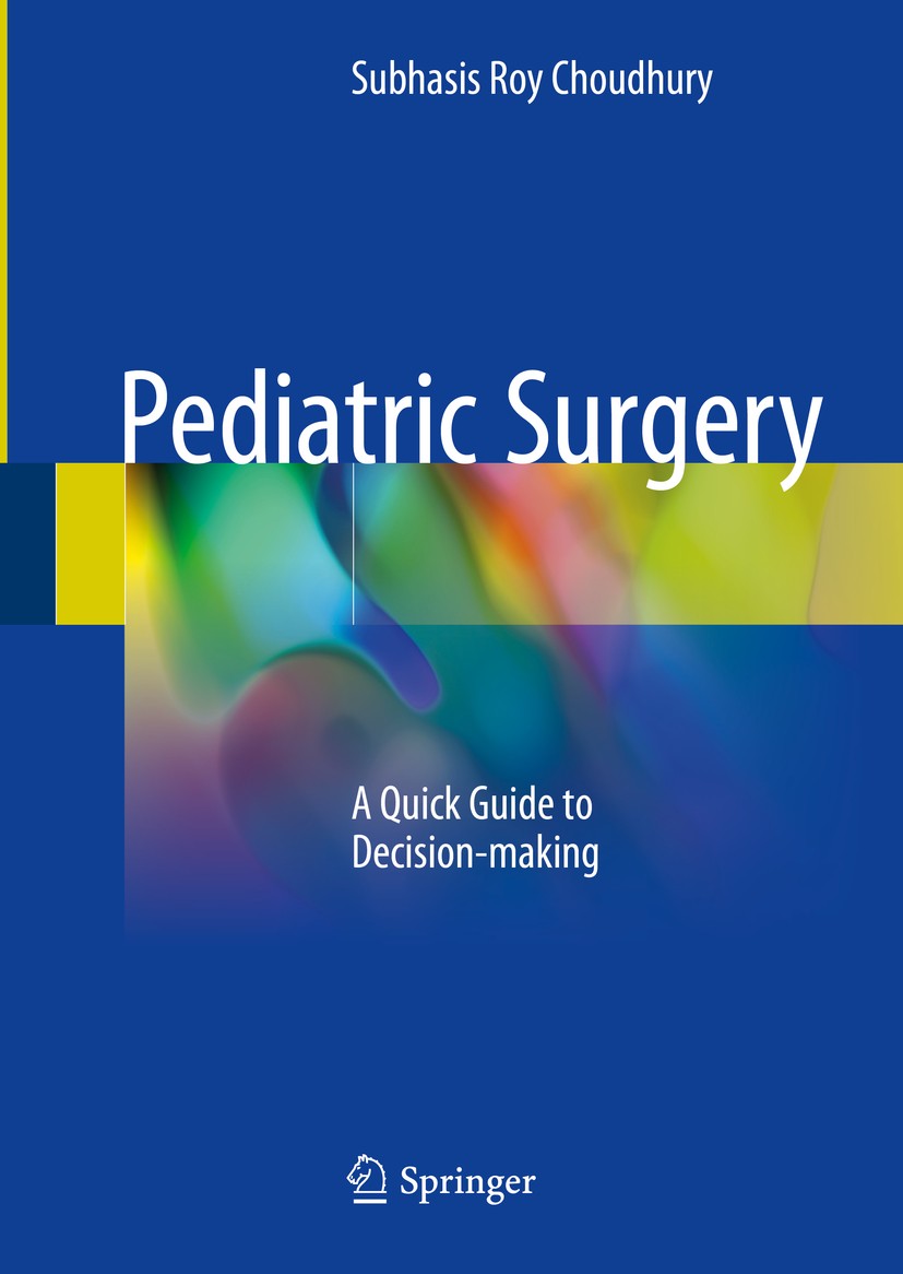 Titlebook: Pediatric Surgery; A Quick Guide to Dec Subhasis Roy Choudhury Book 2018 Springer Nature Singapore Pte Ltd. 2018 Pediatric Thoracic Surgery Titlebook: Pediatric Surgery; A Quick Guide to Dec Subhasis Roy Choudhury Book 2018 Springer Nature Singapore Pte Ltd. 2018 Pediatric Thoracic Surgery