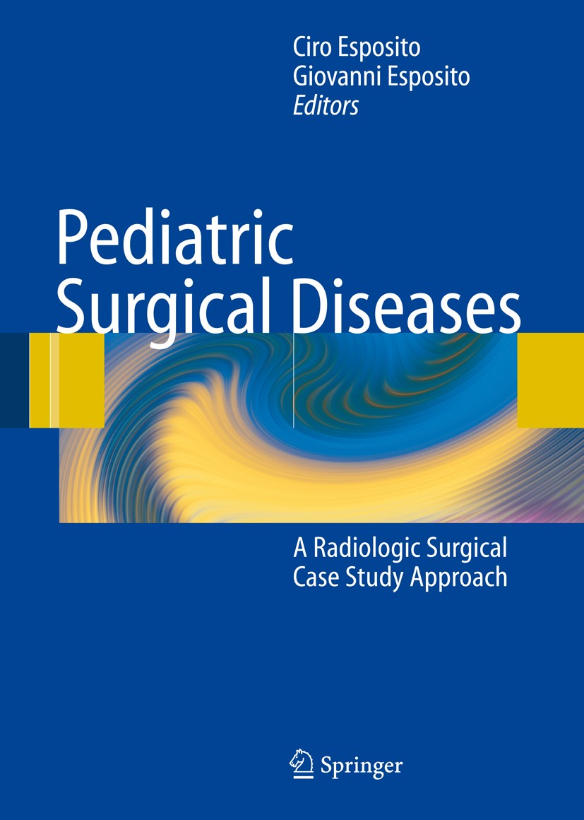Titlebook: Pediatric Surgical Diseases; A Radiologic Surgica Giovanni Esposito,Ciro Esposito,Felix Schier Book 2009 Springer-Verlag Berlin Heidelberg Titlebook: Pediatric Surgical Diseases; A Radiologic Surgica Giovanni Esposito,Ciro Esposito,Felix Schier Book 2009 Springer-Verlag Berlin Heidelberg