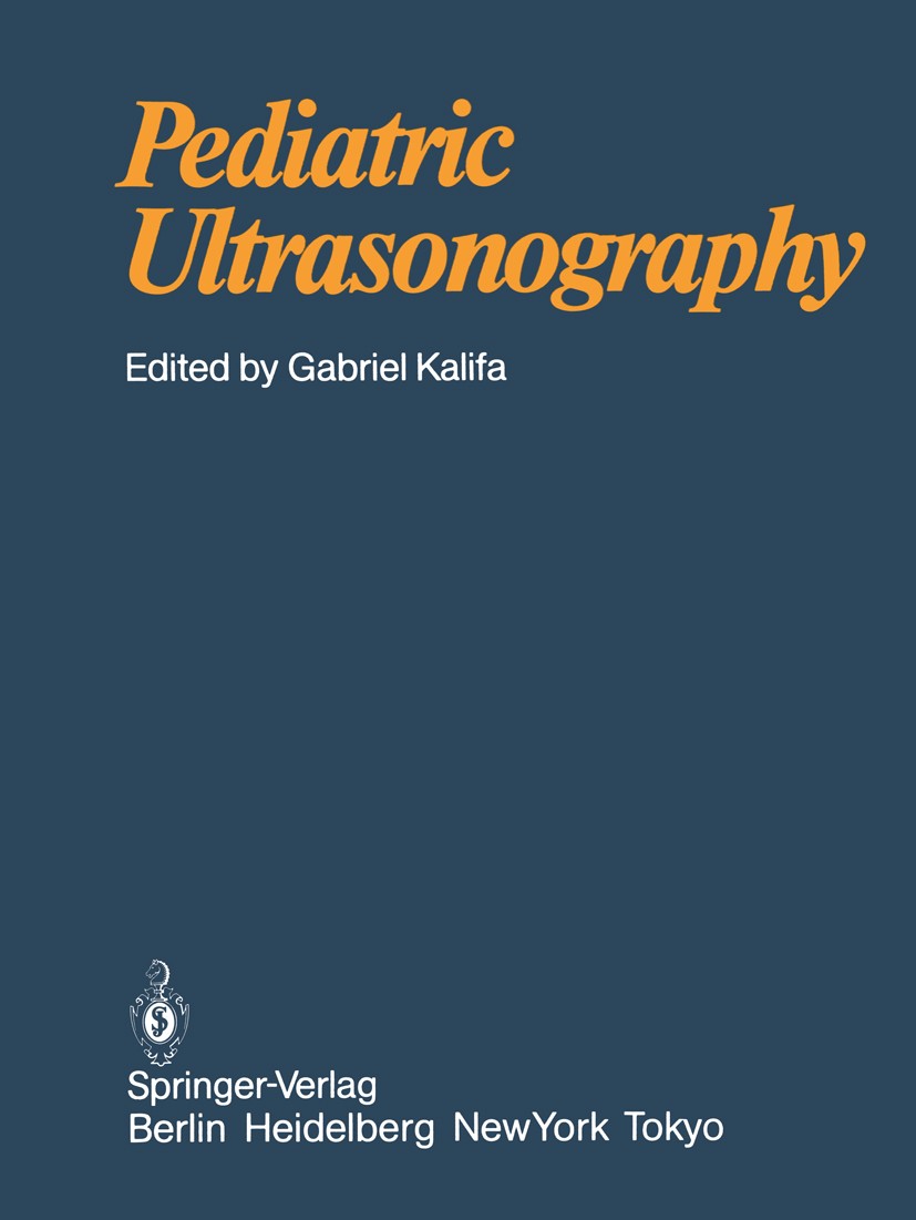 Titlebook: Pediatric Ultrasonography; Gabriel Kalifa Book 1986 Springer-Verlag Berlin, Heidelberg 1986 abdomen.diagnosis.echocardiography.sonography. Titlebook: Pediatric Ultrasonography; Gabriel Kalifa Book 1986 Springer-Verlag Berlin, Heidelberg 1986 abdomen.diagnosis.echocardiography.sonography.