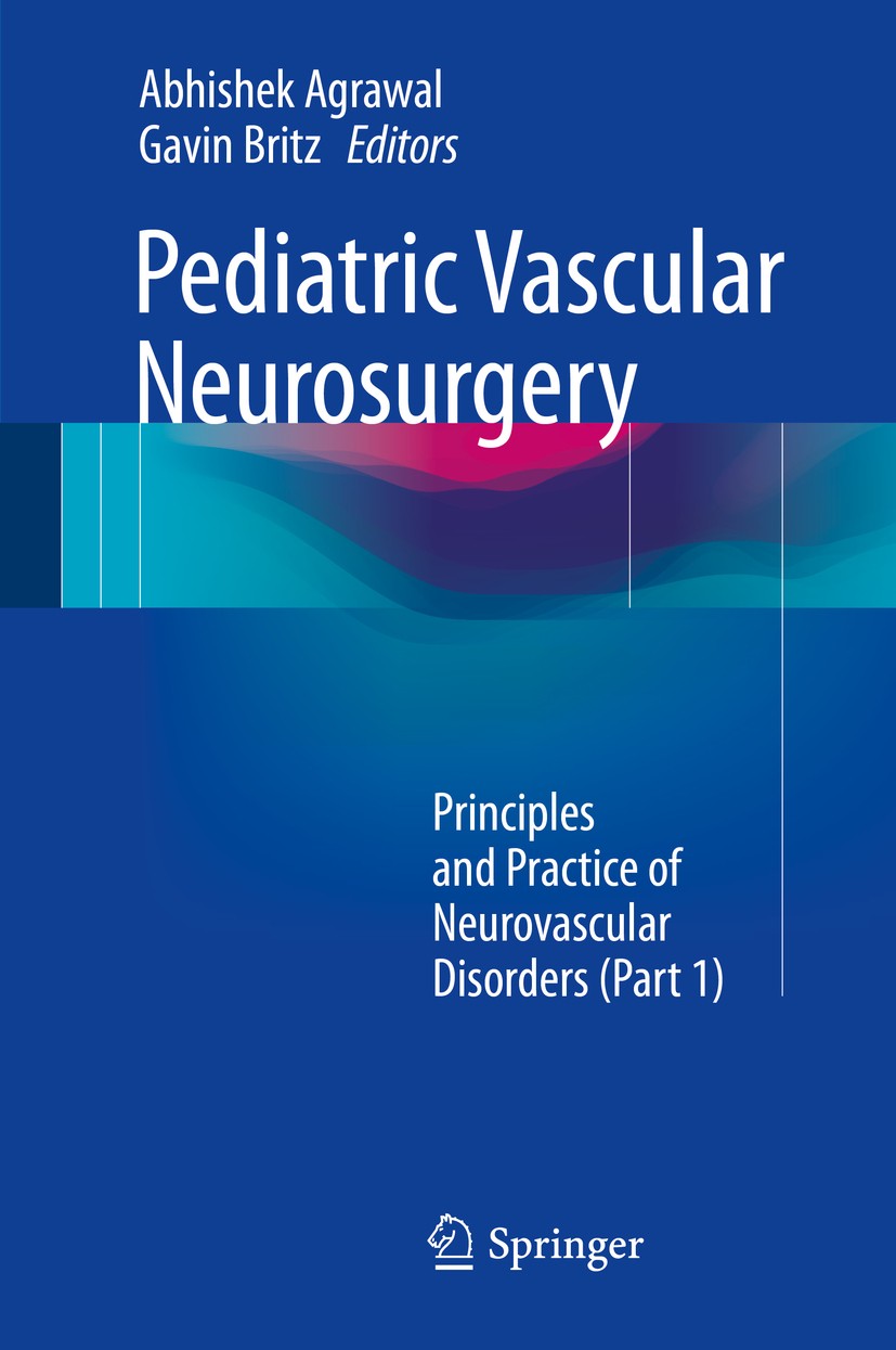 Titlebook: Pediatric Vascular Neurosurgery; Principles and Pract Abhishek Agrawal,Gavin Britz Book 2016 Springer International Publishing Switzerland Titlebook: Pediatric Vascular Neurosurgery; Principles and Pract Abhishek Agrawal,Gavin Britz Book 2016 Springer International Publishing Switzerland
