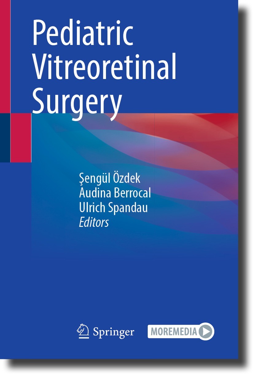 Titlebook: Pediatric Vitreoretinal Surgery; Şengül Özdek,Audina Berrocal,Ulrich Spandau Book 2023 The Editor(s) (if applicable) and The Author(s), un Titlebook: Pediatric Vitreoretinal Surgery; Şengül Özdek,Audina Berrocal,Ulrich Spandau Book 2023 The Editor(s) (if applicable) and The Author(s), un