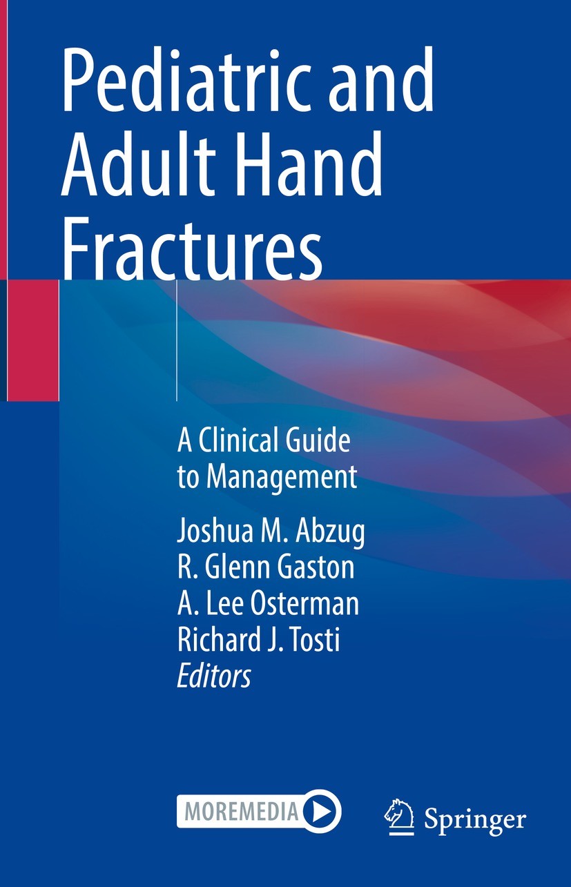 Titlebook: Pediatric and Adult Hand Fractures; A Clinical Guide to Joshua M. Abzug,R. Glenn Gaston,Richard J. Tosti Book 2023 The Editor(s) (if appli Titlebook: Pediatric and Adult Hand Fractures; A Clinical Guide to Joshua M. Abzug,R. Glenn Gaston,Richard J. Tosti Book 2023 The Editor(s) (if appli