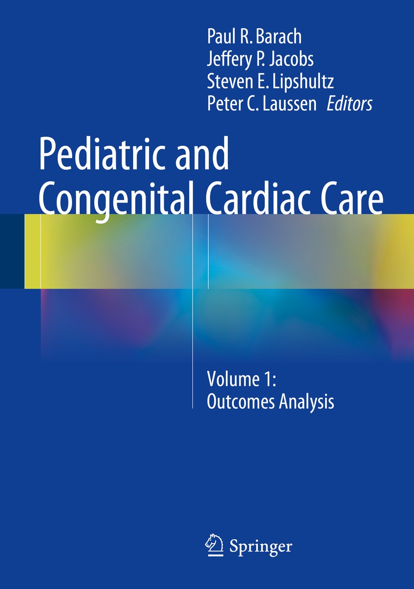 Titlebook: Pediatric and Congenital Cardiac Care; Volume 1: Outcomes A Paul R. Barach,Jeffery P. Jacobs,Peter C. Laussen Book 2015 Springer-Verlag Lon Titlebook: Pediatric and Congenital Cardiac Care; Volume 1: Outcomes A Paul R. Barach,Jeffery P. Jacobs,Peter C. Laussen Book 2015 Springer-Verlag Lon