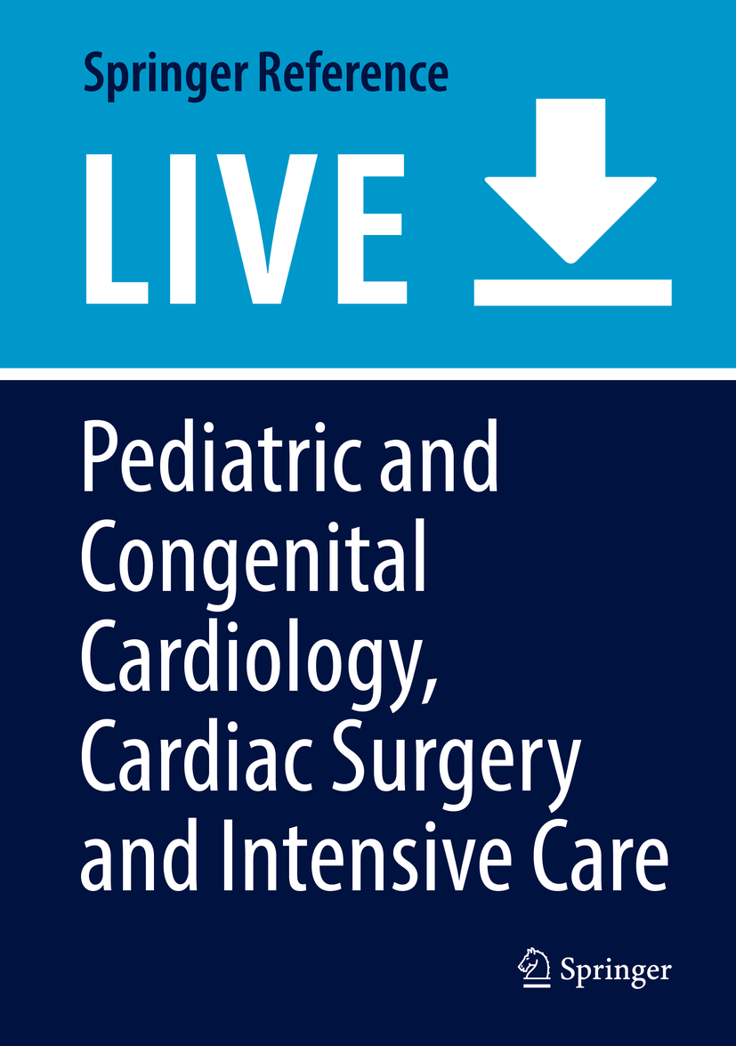 Titlebook: Pediatric and Congenital Cardiology, Cardiac Surgery and Intensive Care; Eduardo M. da Cruz,Dunbar Ivy,James Jaggers Living reference work Titlebook: Pediatric and Congenital Cardiology, Cardiac Surgery and Intensive Care; Eduardo M. da Cruz,Dunbar Ivy,James Jaggers Living reference work