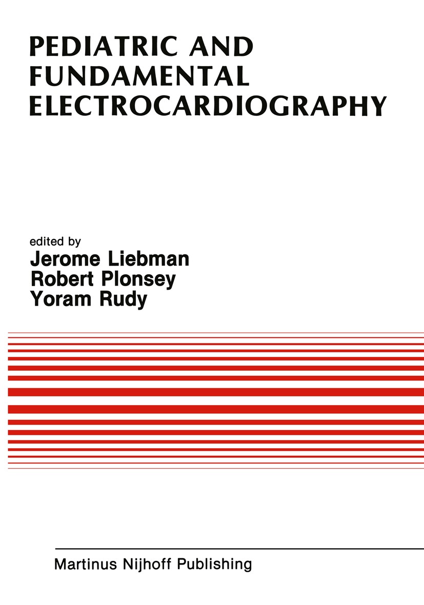 Titlebook: Pediatric and Fundamental Electrocardiography; Jerome Liebman (Professor of Pediatrics),Robert Pl Book 1987 Martinus Nijhoff Publishing, B Titlebook: Pediatric and Fundamental Electrocardiography; Jerome Liebman (Professor of Pediatrics),Robert Pl Book 1987 Martinus Nijhoff Publishing, B